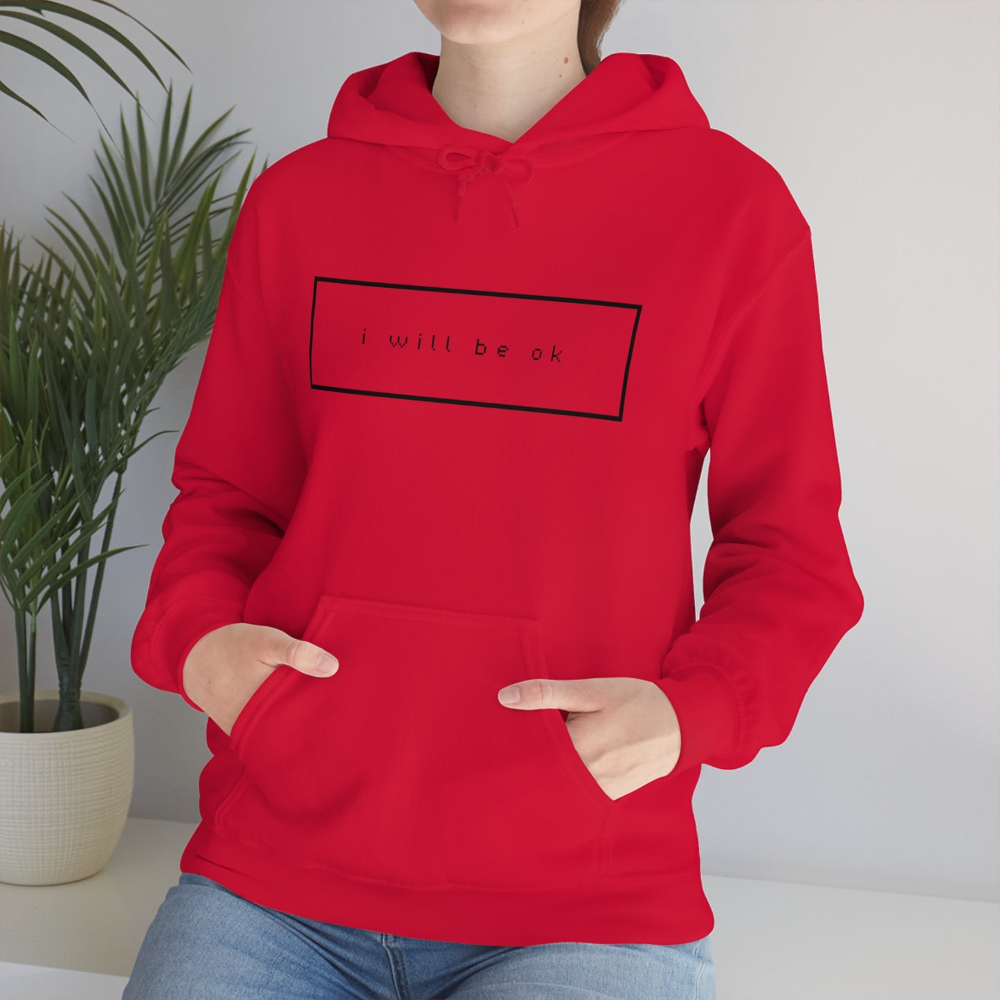 I will be ok. Hoodie