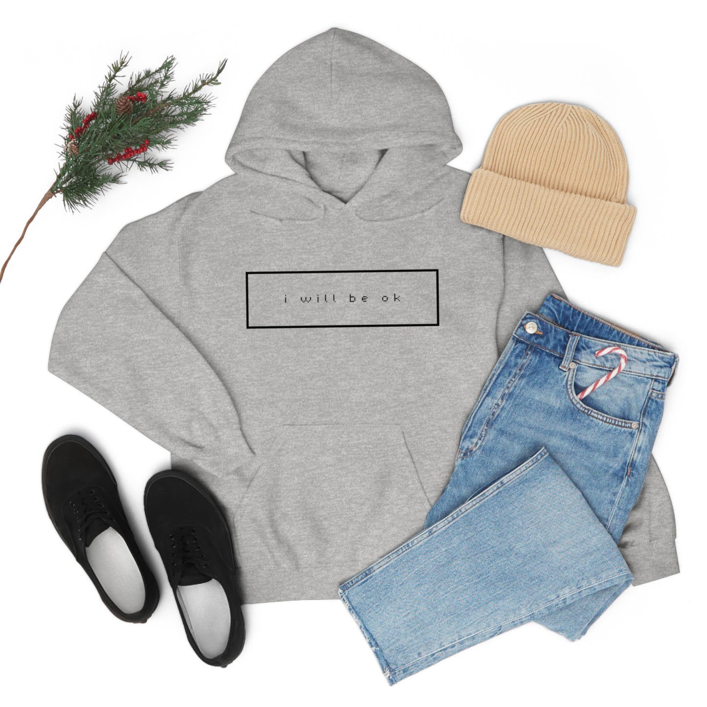 I will be ok. Hoodie