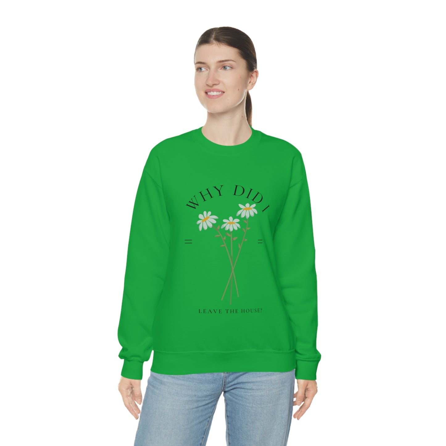 Why did I Leave The House? Crewneck