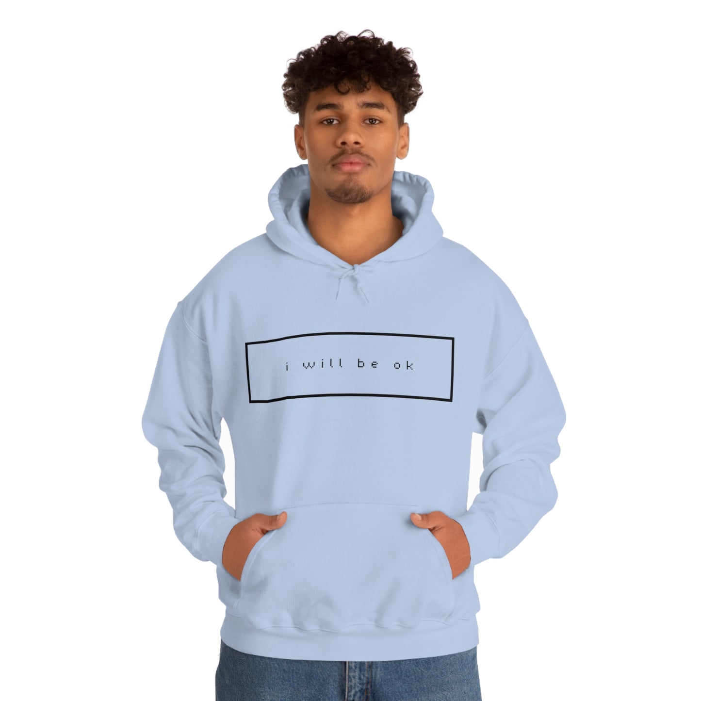 I will be ok. Hoodie