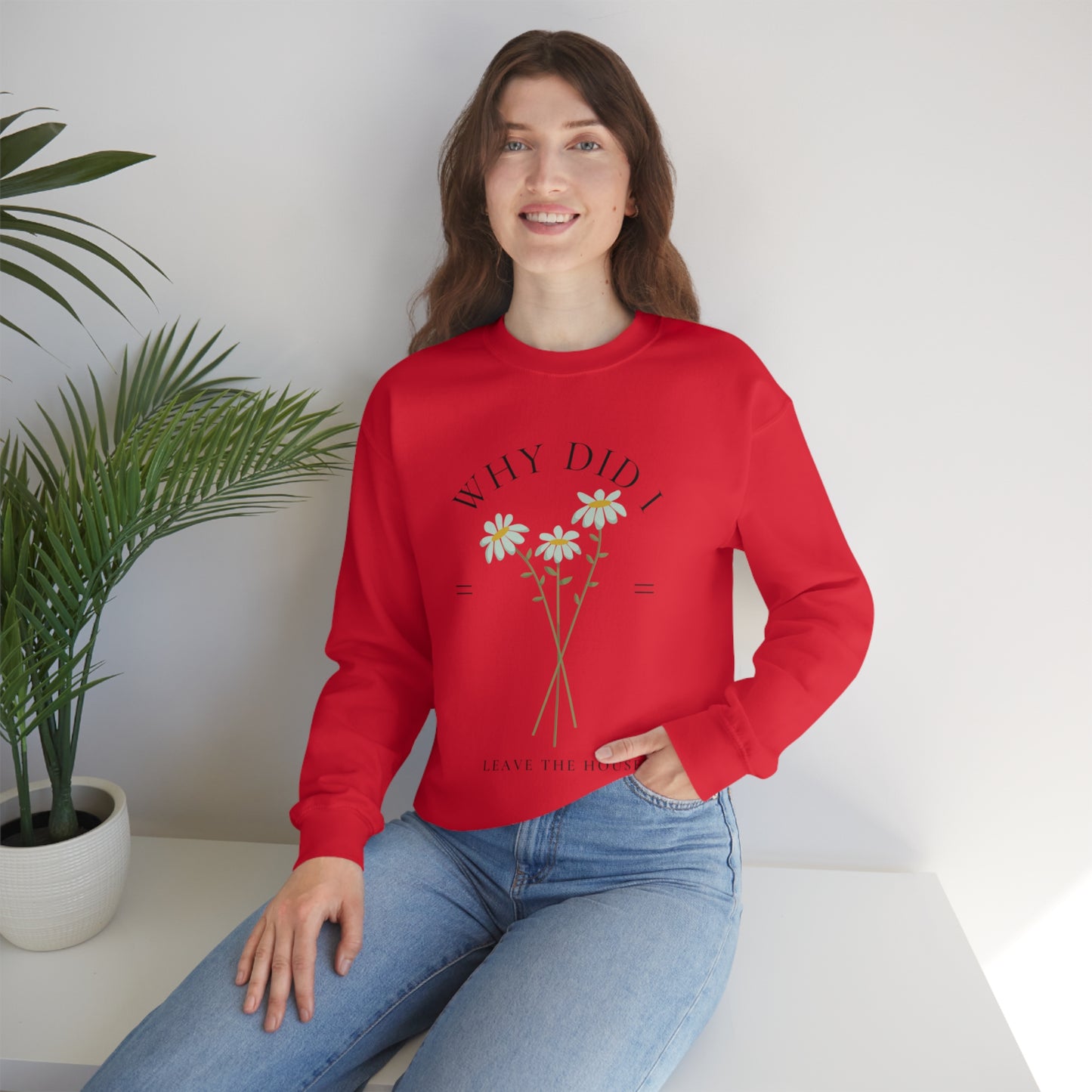Why did I Leave The House? Crewneck
