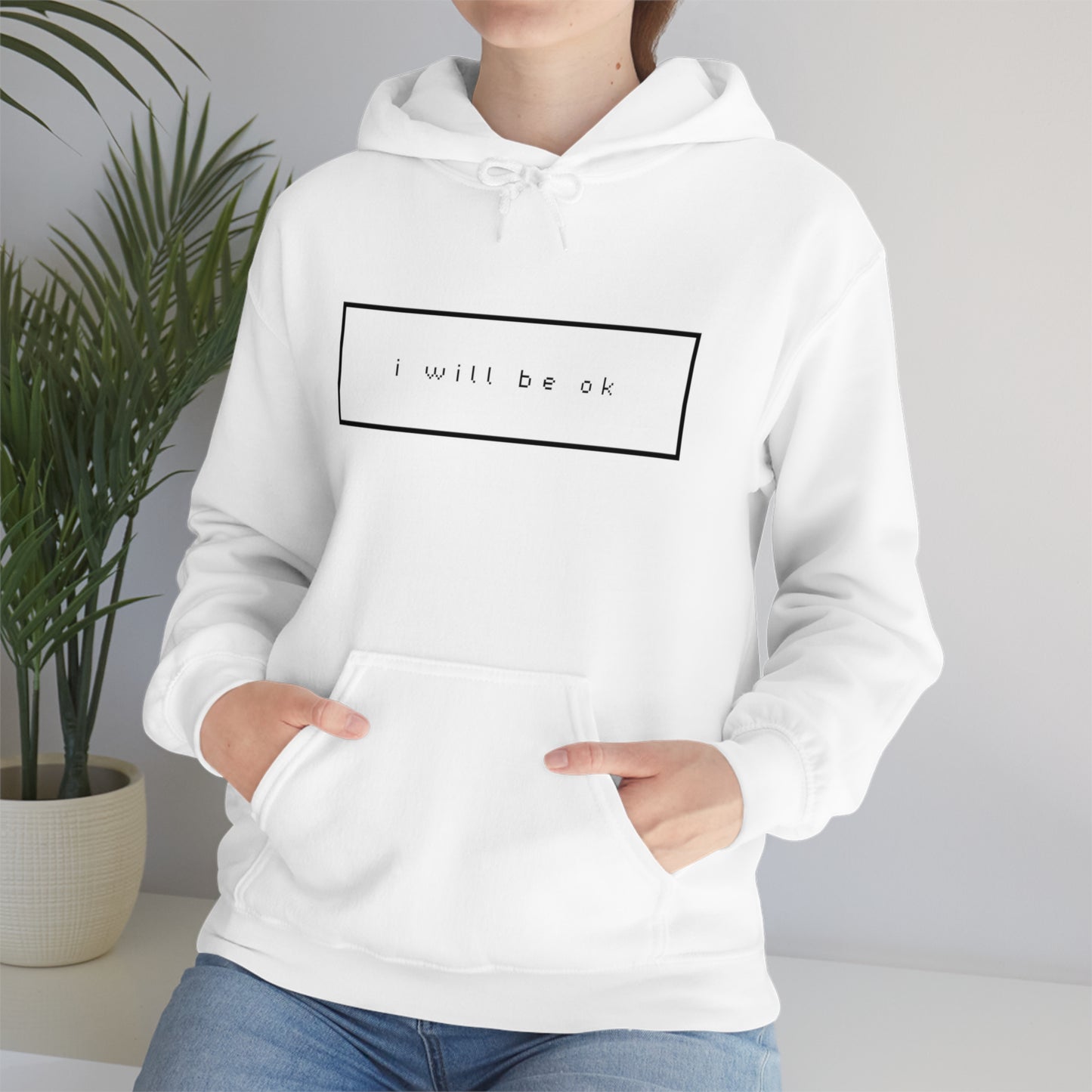 I will be ok. Hoodie