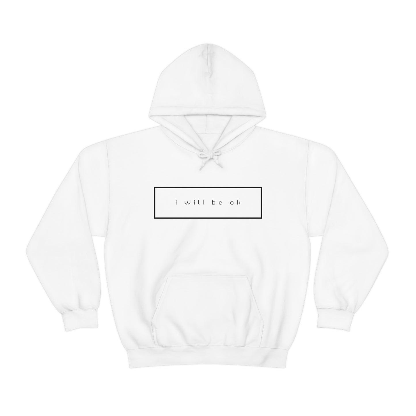 I will be ok. Hoodie