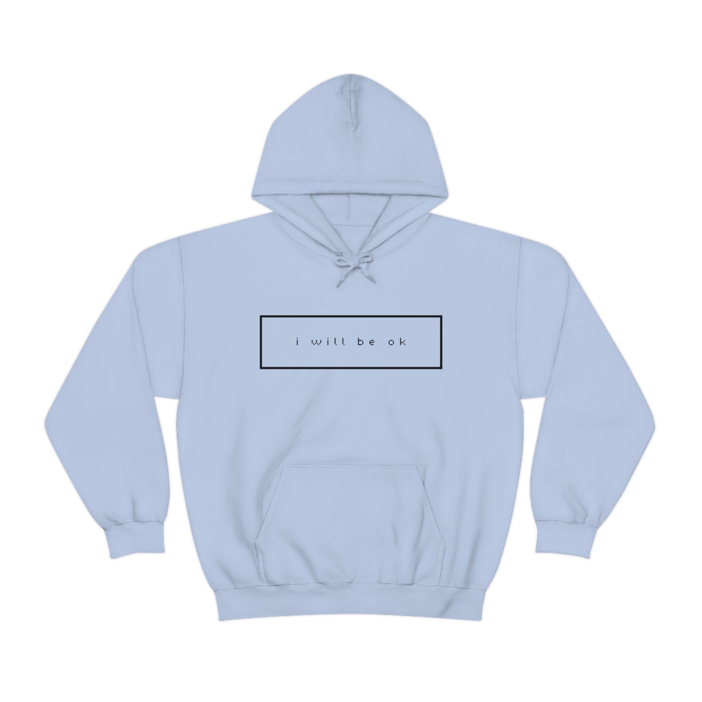I will be ok. Hoodie