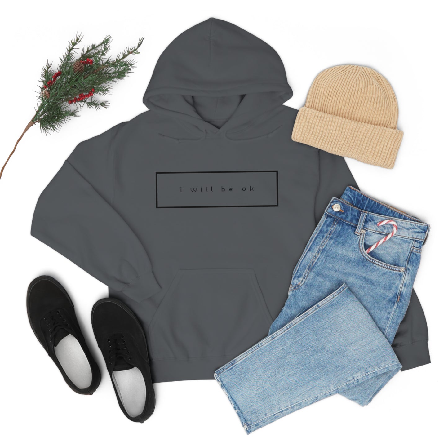 I will be ok. Hoodie
