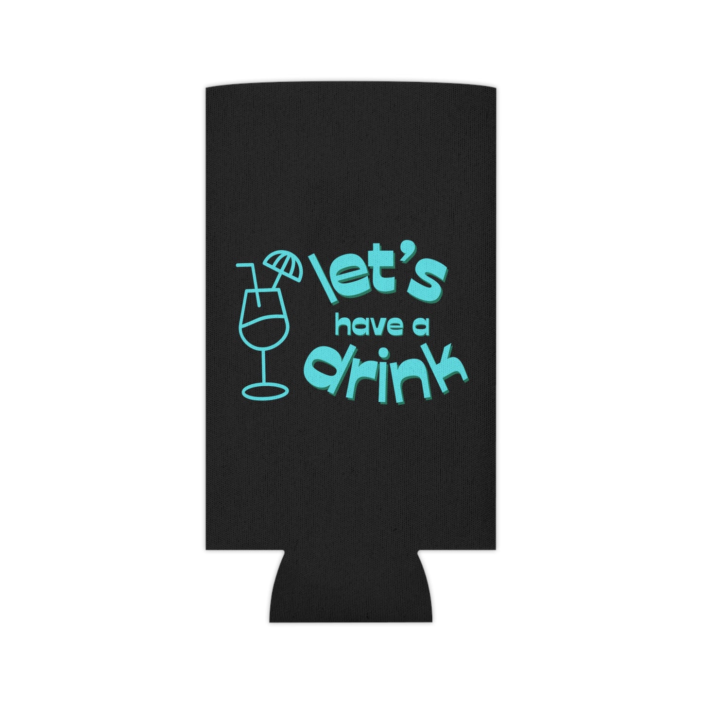 Let’s have a drink Coozie