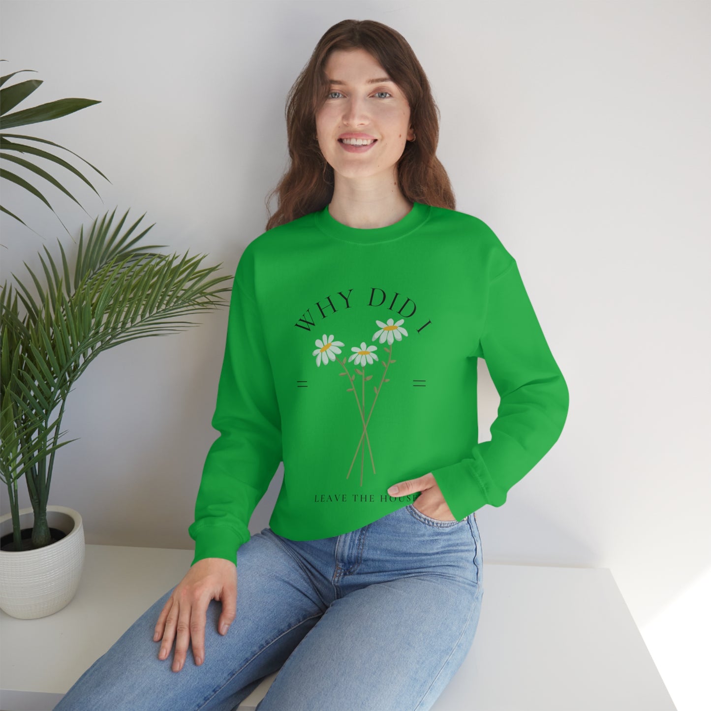 Why did I Leave The House? Crewneck