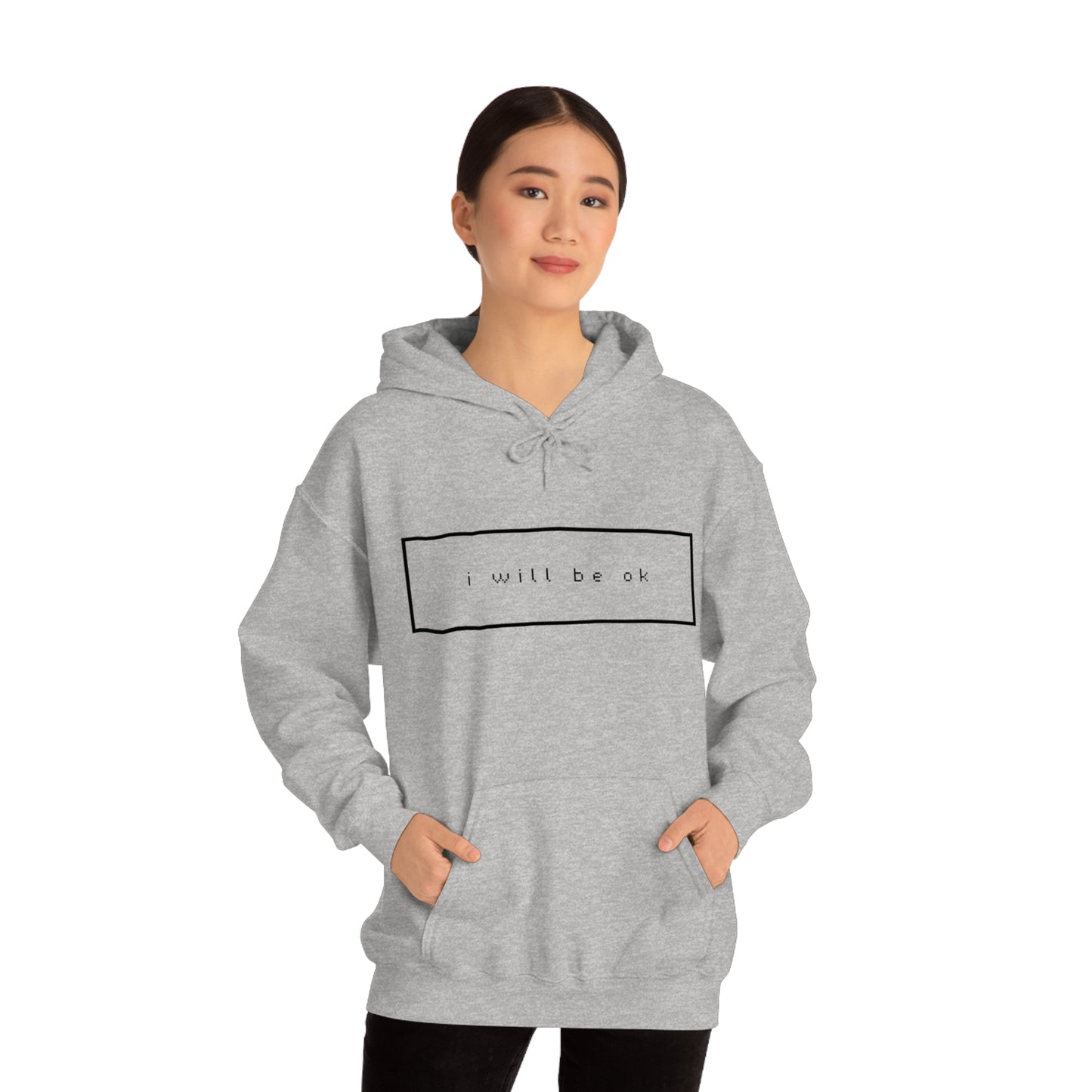 I will be ok. Hoodie