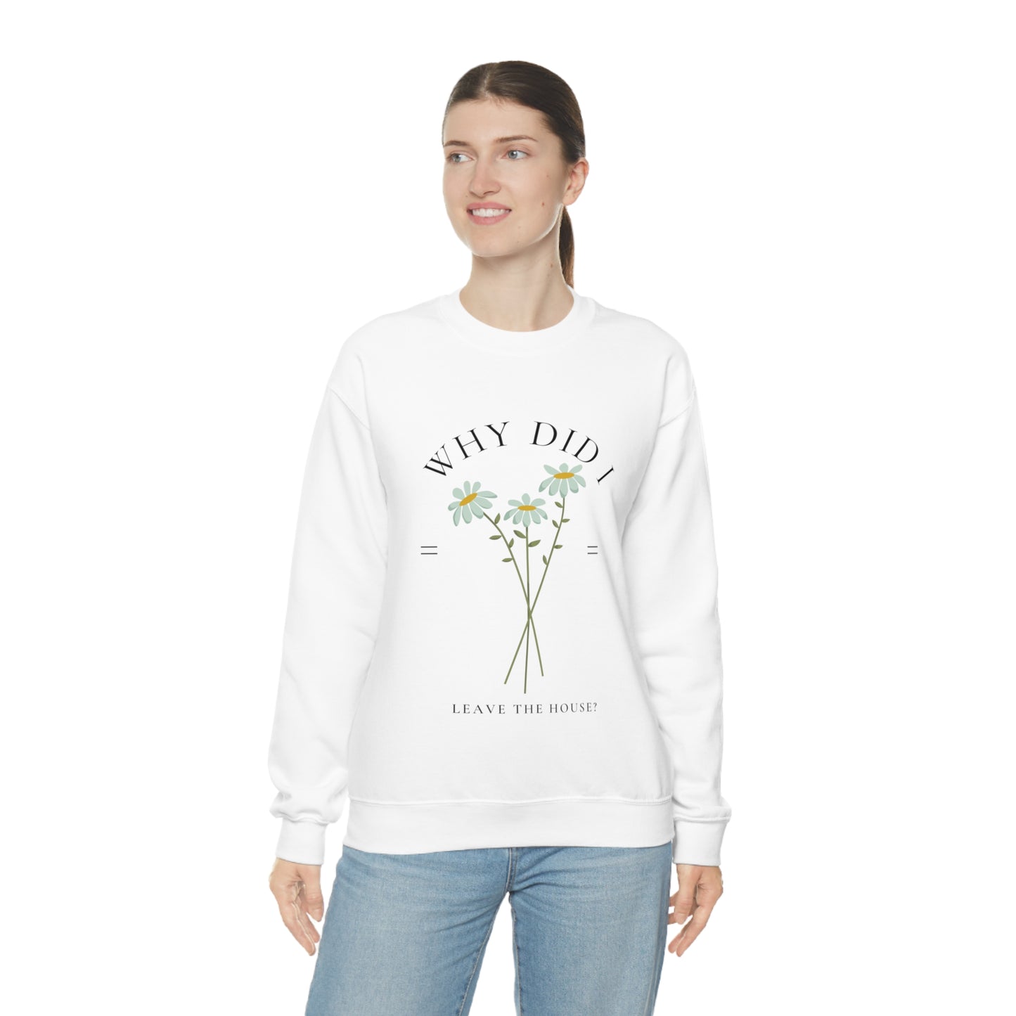 Why did I Leave The House? Crewneck