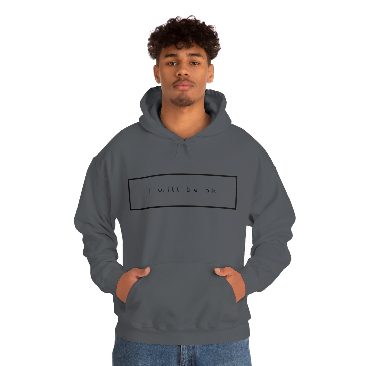 I will be ok. Hoodie