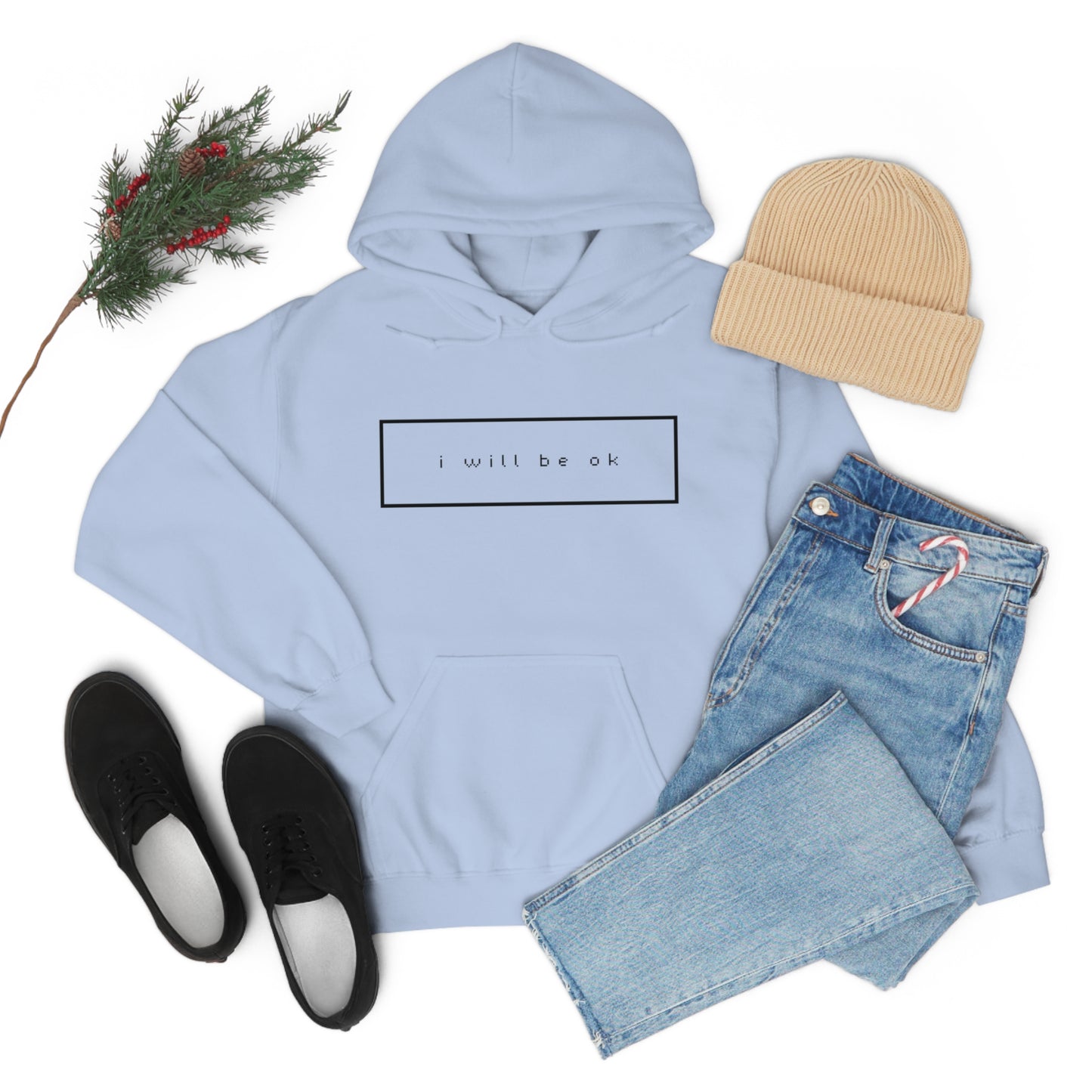 I will be ok. Hoodie