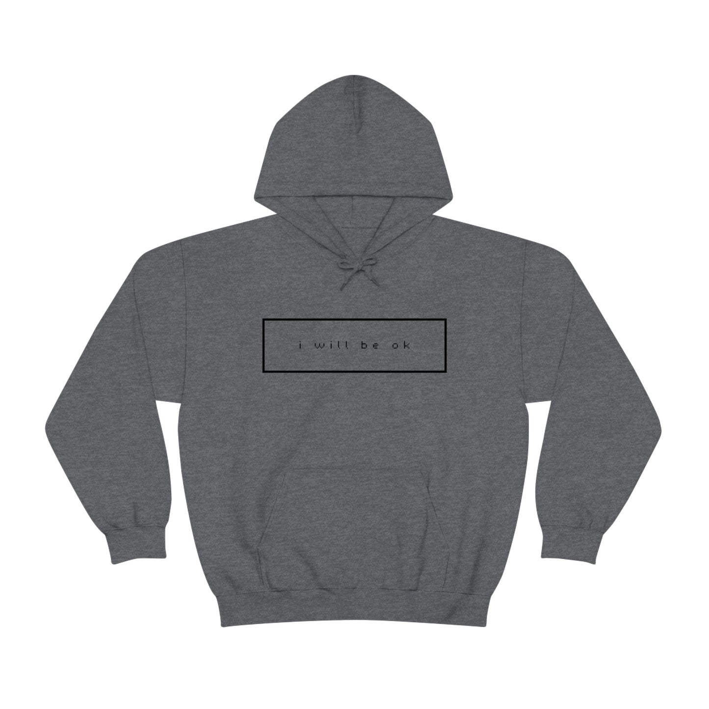 I will be ok. Hoodie