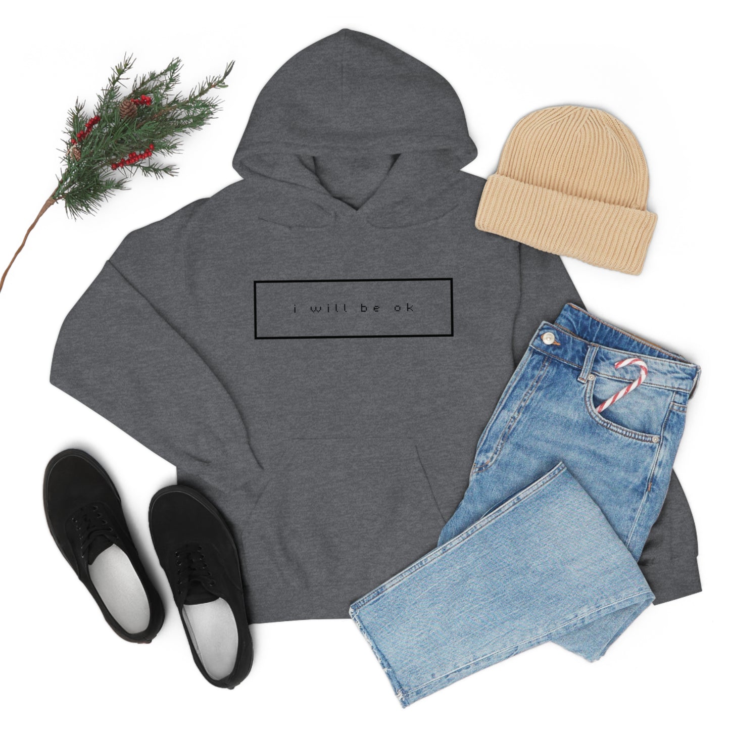 I will be ok. Hoodie