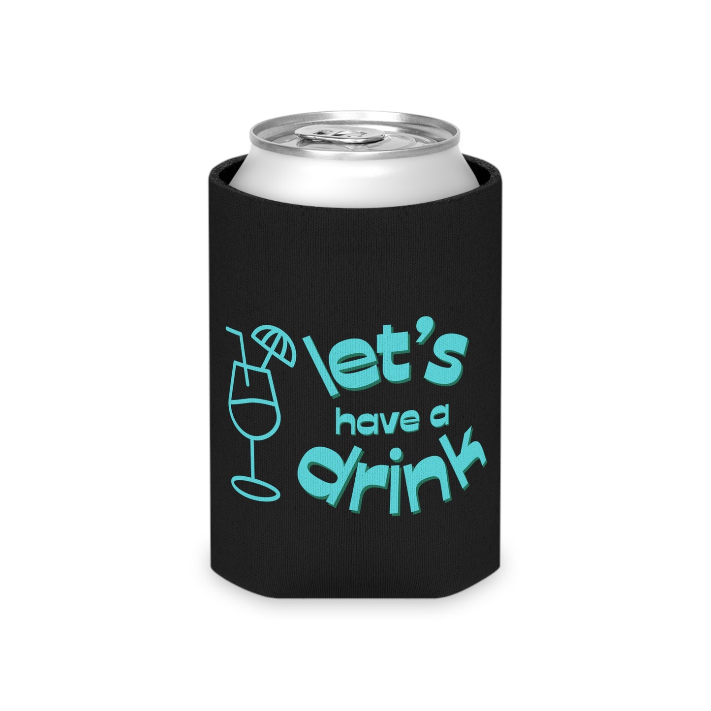 Let’s have a drink Coozie