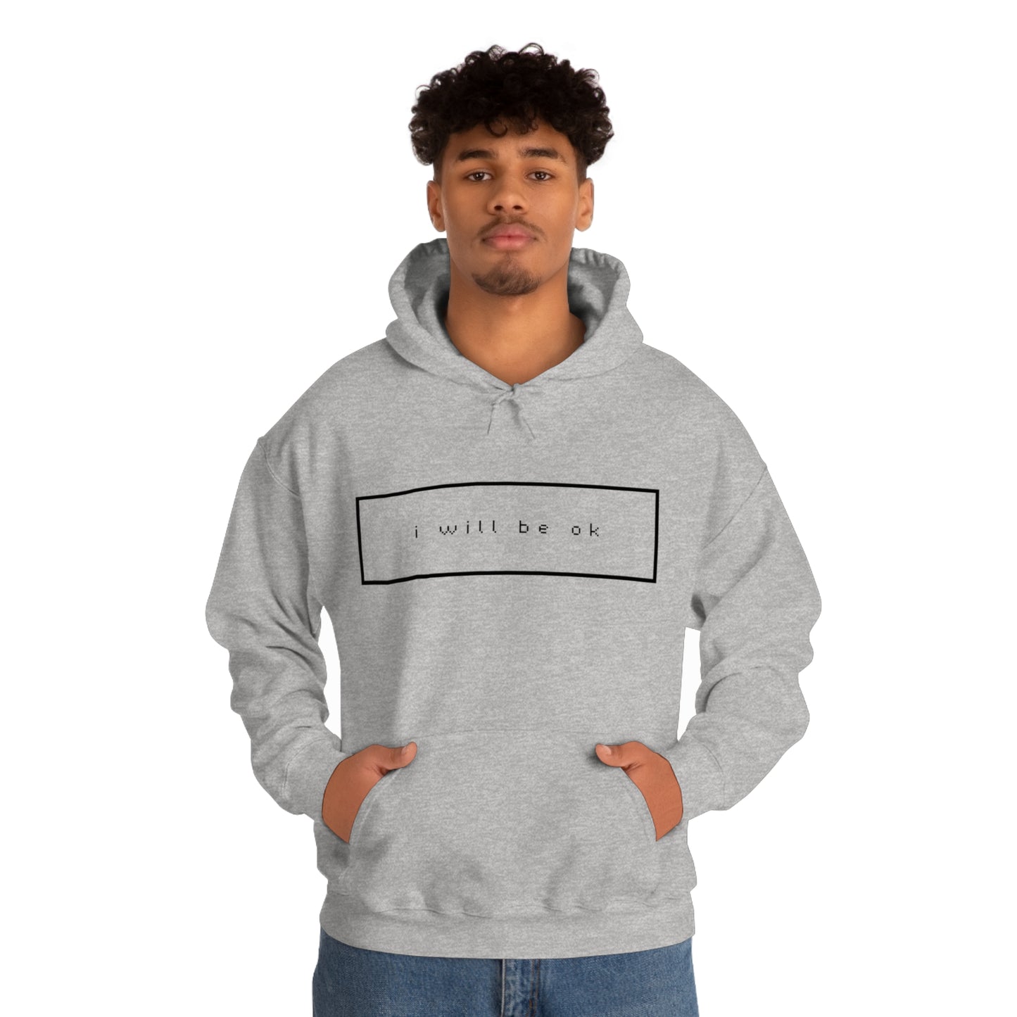 I will be ok. Hoodie