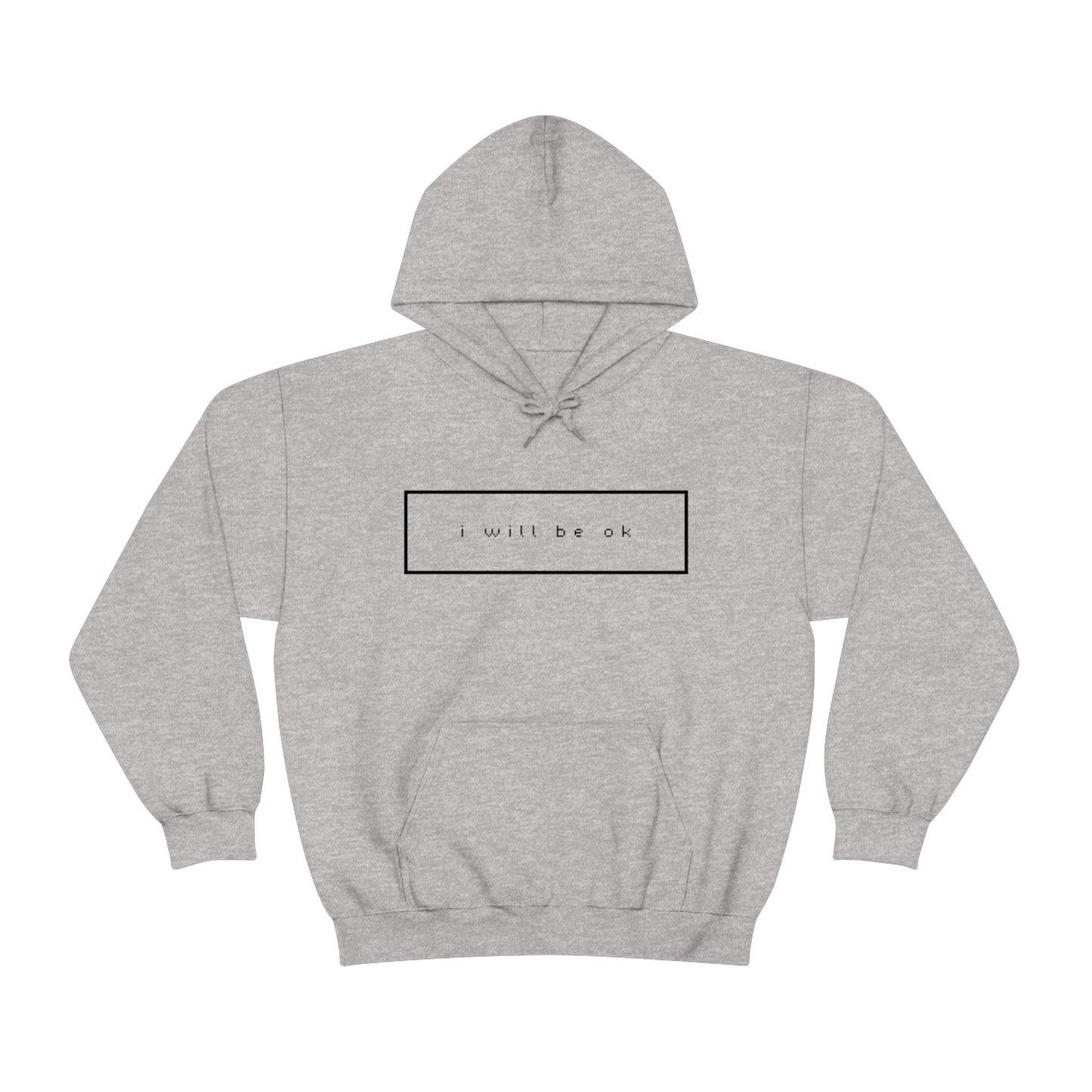 I will be ok. Hoodie