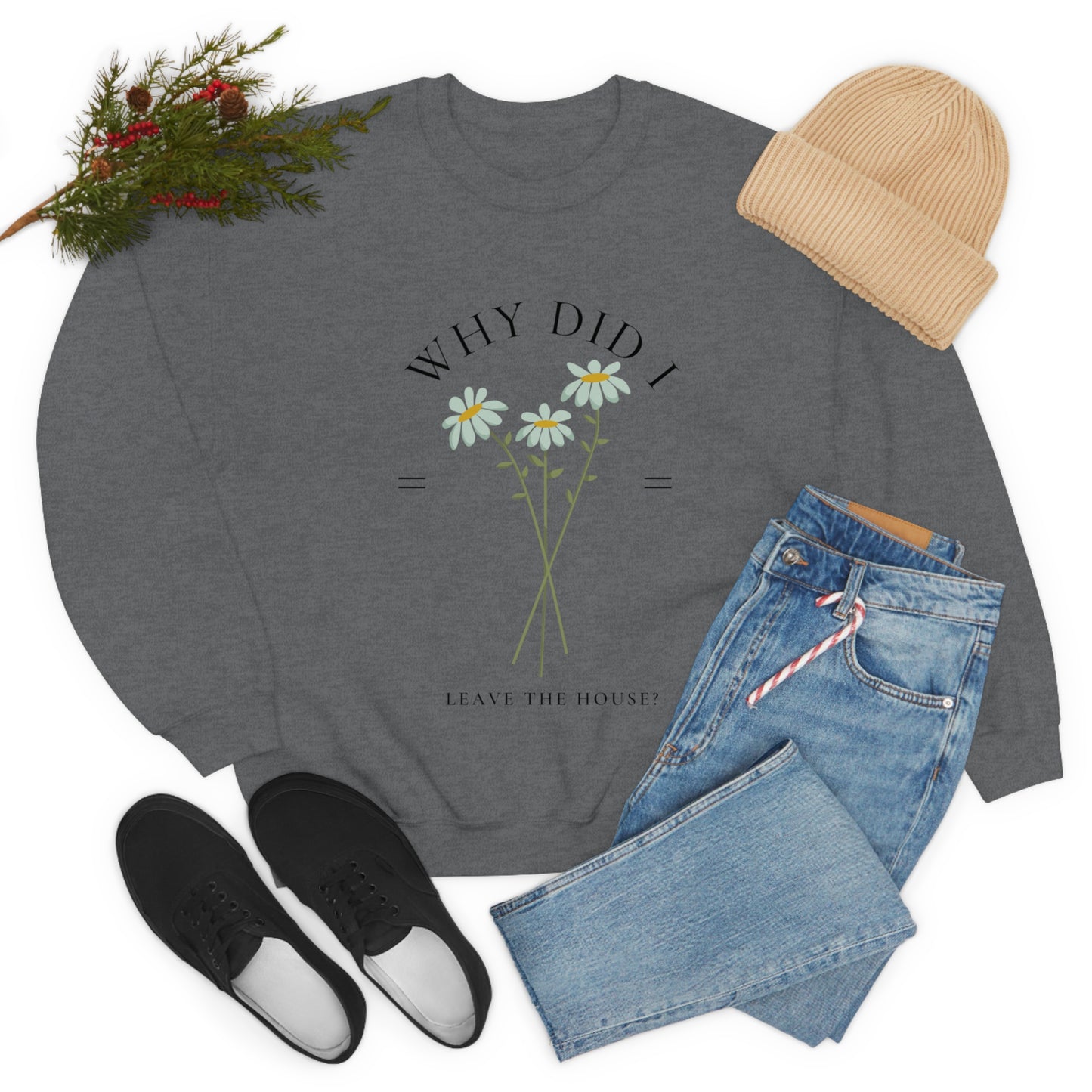 Why did I Leave The House? Crewneck