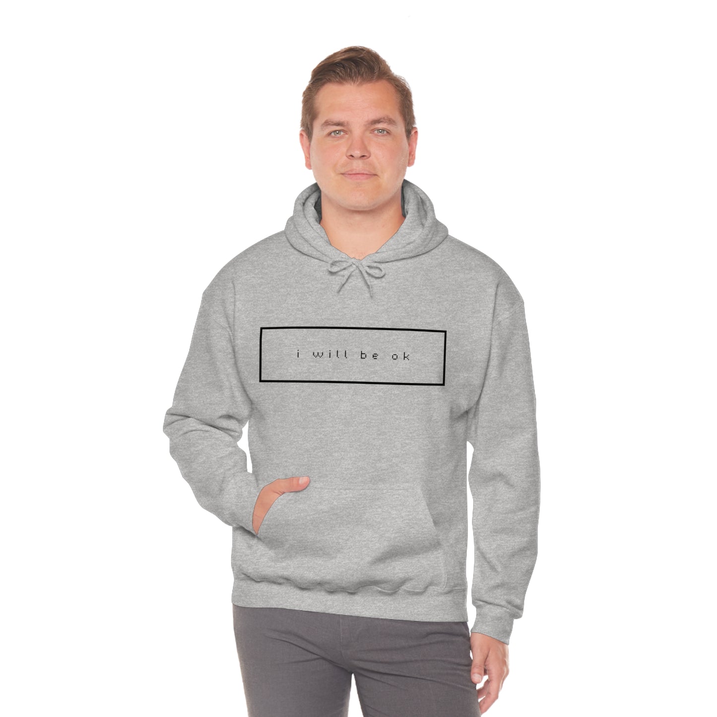 I will be ok. Hoodie