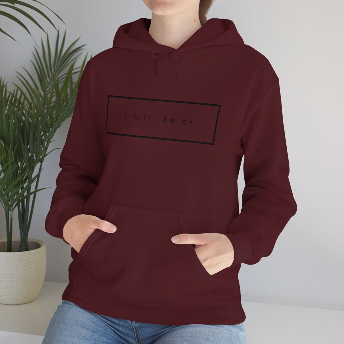 I will be ok. Hoodie