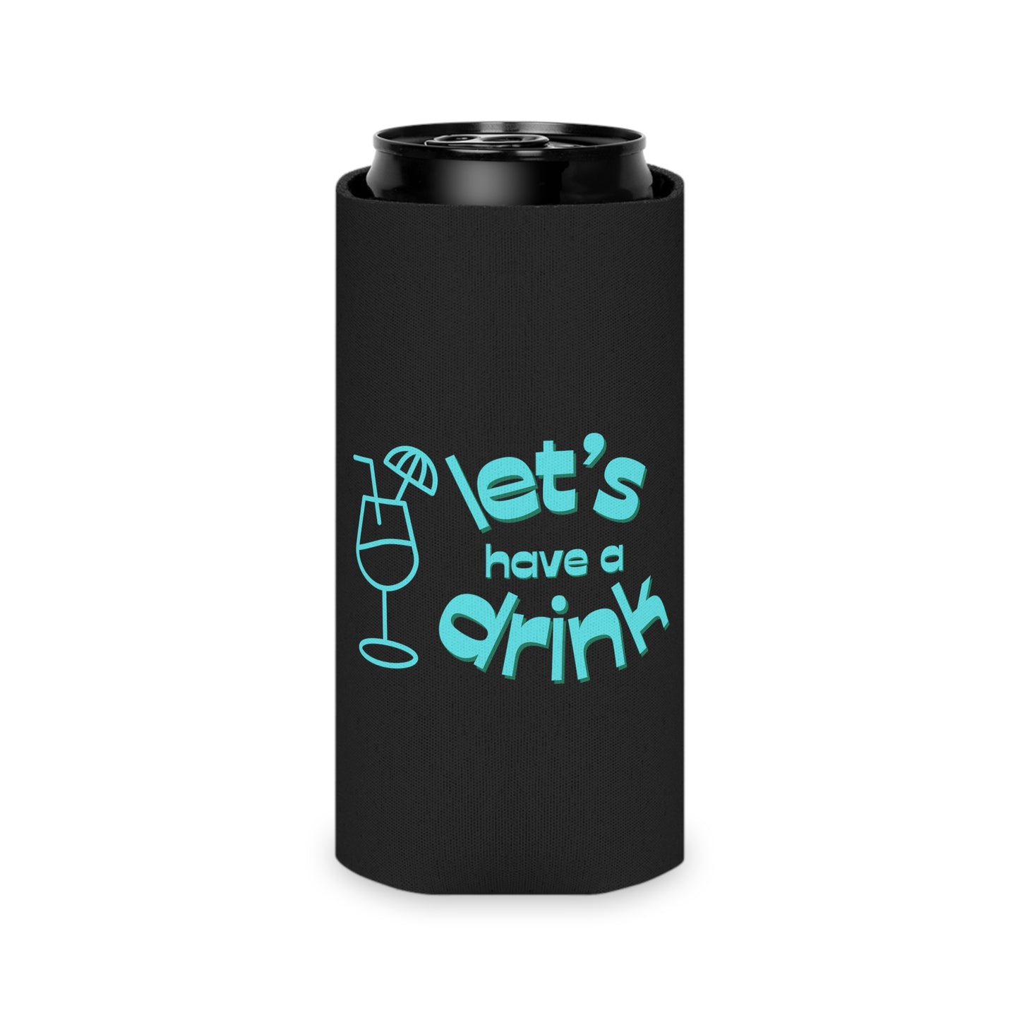 Let’s have a drink Coozie