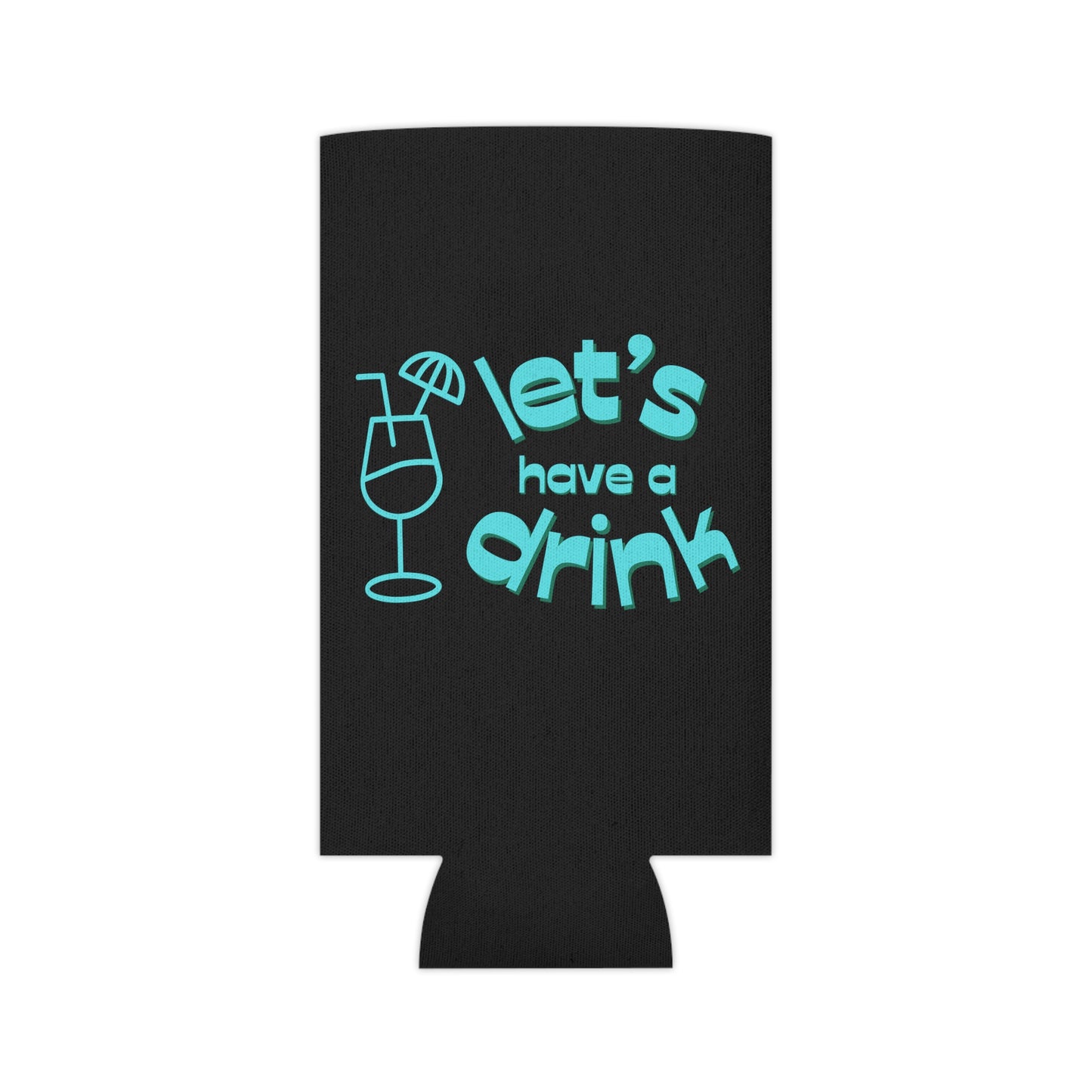 Let’s have a drink Coozie