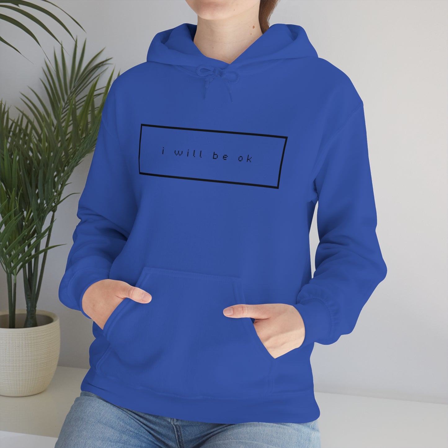 I will be ok. Hoodie