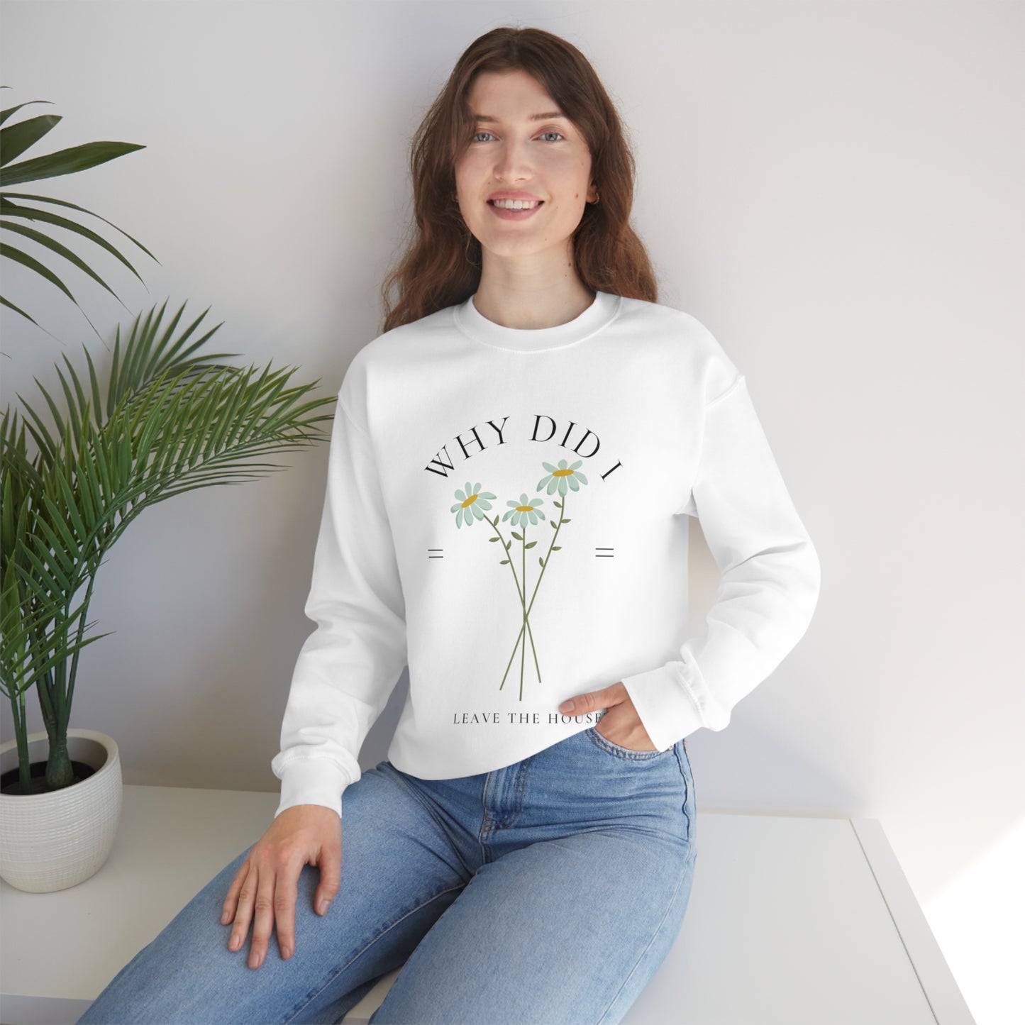 Why did I Leave The House? Crewneck