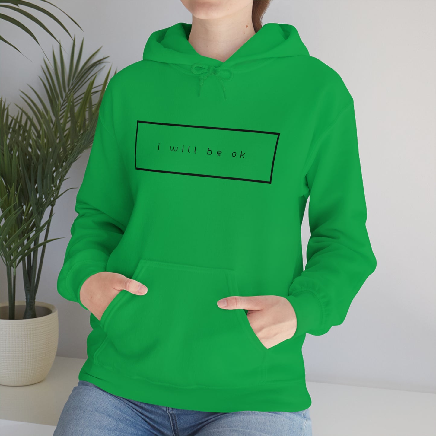 I will be ok. Hoodie